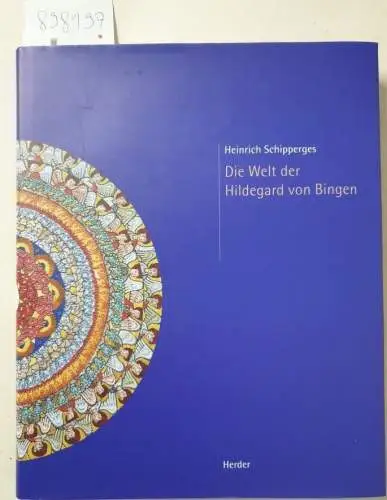 Schipperges, Heinrich: Die Welt der Hildegard von Bingen. 