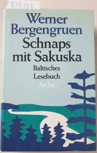 Bergengruen, Werner: Schnaps mit Sakuska : Baltisches Lesebuch 
 Hrsg. von Luise Hackelsberger. 