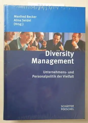 Becker, Manfred und Alina Seidel: Diversity Management: Unternehmens- und Personalpolitik der Vielfalt. 
