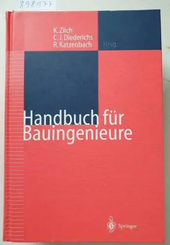 Zilch, Konrad, Claus Jürgen Diederichs and Rolf Katzenbach: Handbuch für Bauingenieure: Technik, Organisation und Wirtschaftlichkeit - Fachwissen in einer Hand. 