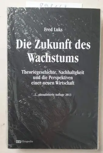 Luks, Fred: Die Zukunft des Wachstums : Theoriegeschichte, Nachhaltigkeit und die Perspektiven einer neuen Wirtschaft. 