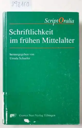 Schaefer, Ursula: Schriftlichkeit im frühen Mittelalter
 (= ScriptOralia ; 53). 