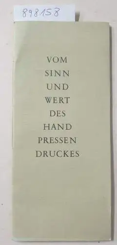 Spieß, Friedrich: Vom Sinn und Wert des Handpressen Druckes : Limitiert Nr. 89/185. 