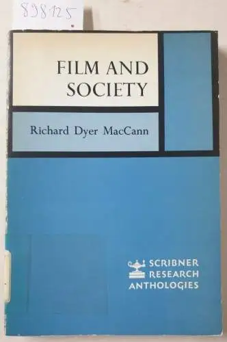 MacCann, Richard Dyer: Film and Society : (Scribner Research Anthologies). 
