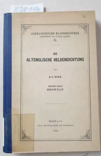 Boer, R. C: Die Altenglische Heldendichtung : Erster Band : Beowulf
 Germanistische Handbibliothek, begr. v. Julius Zacher, XI). 
