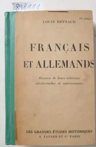 Reynaud, Louis: Francais Et Allemands 
 Histoire de leurs relations intellectuelles et sentimentales. 