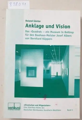 Günter, Roland: Anklage und Vision (Deutscher Werkbund Nordrhein-Westfalen, Schriften-Reihe: Einmischen und Mitgestalten). 