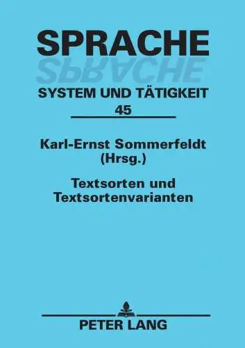 Sommerfeldt, Karl-Ernst: Textsorten und Textsortenvarianten (Sprache - System und Tätigkeit, Band 45). 