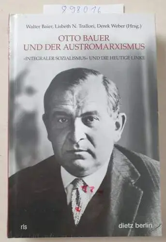 Walter, Baier: Otto Bauer und der Austromarxismus: Integraler Sozialismus und die heutige Linke (Schriften der Rosa-Luxemburg-Stiftung). 