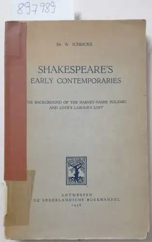 Schrickx, W: Shakespeare´s Early Contemporaries: The background of the Harvey-Nashe Polemic and Love´s Labour´s lost. 