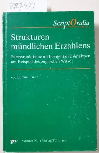 Euler, Bettina: Strukturen mündlichen Erzählens : Parasyntaktische und sententielle Analyse am Beispiel des englischen Witzes 
 (ScriptOralia  Band 31). 