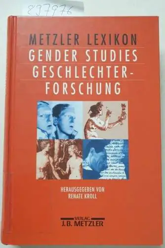 Kroll, Renate: Metzler Lexikon Gender Studies - Geschlechterforschung: Ansätze, Personen, Grundbegriffe. 