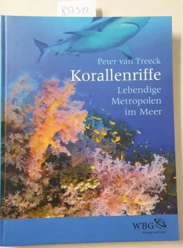 Treeck, Peter van: Korallenriffe - Lebendige Metropolen im Meer. 