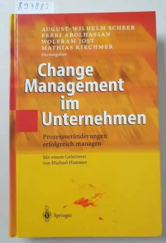 Scheer, August-Wilhelm (Herausgeber): Change-Management im Unternehmen : Prozessveränderungen erfolgreich managen ; mit 11 Tabellen. 