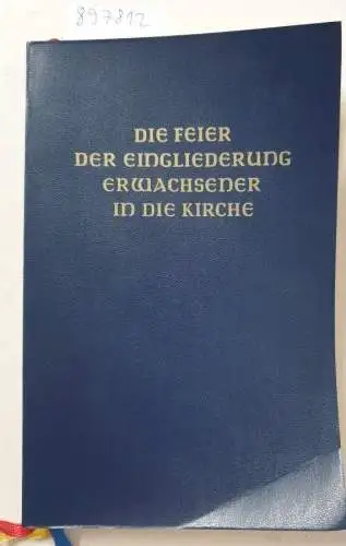 Benziger/Herder: Die Feier der Eingliederung Erwachsener in die Kirche : nach dem neuen Rituale Romanum. 