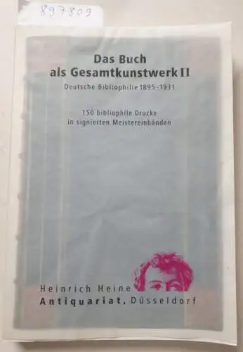 Lustenberger, Stephan und Christian Schäfer: Das Buch als Gesamtkunstwerk II. Deutsche Bibliophile 1895 - 1931. 150 bibliophile Drucke in signierten Meistereinbänden. 
