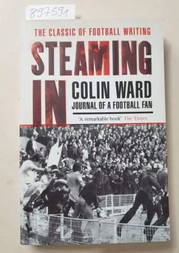 Ward, Colin: Steaming In : Journal of a football fan. 