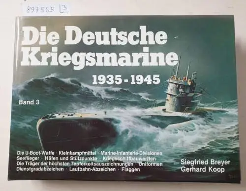 Elfrath, Ulrich, Siegfried Breyer und Gerhard Koop: Die Deutsche Kriegsmarine 1933-1945 : Band 1-3 : 3 Bände : (fast neuwertige Exemplare). 