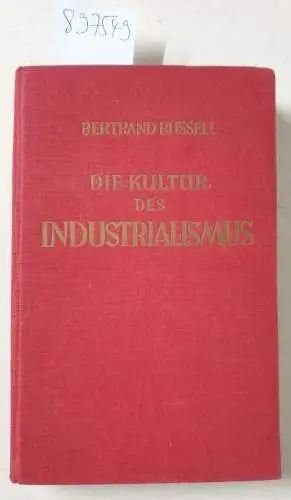 Russell, Bertrand: Die Kultur des Industrialismus und ihre Zukunft. 