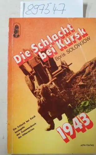 Solowjow, Boris: Die Schlacht von Kursk 1943 : Die "bezwungene" Zitadelle. 