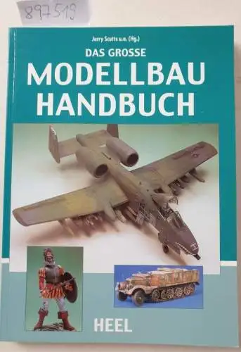 Scutts, Jerry und Antonio Soler Garcia: Das grosse Modellbau-Handbuch. 