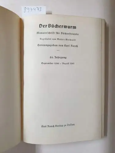 Verlag für Buchwerbung Karl Rauch: Der Bücherwurm. Eine Monatsschrift für Bücherfreunde. 26. Jg. September 1940 - August 1941. 