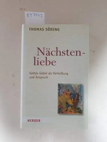 Söding, Thomas: Nächstenliebe: Gottes Gebot als Verheißung und Anspruch. 