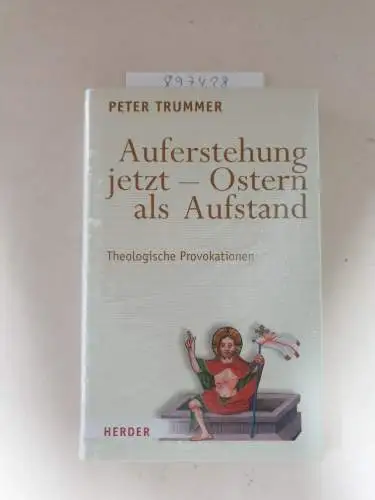 Trummer, Peter: Auferstehung jetzt - Ostern als Aufstand: Theologische Provokationen. 