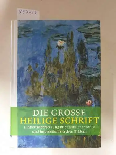 Katholisches Bibelwerk: Die große Heilige Schrift: Gesamtausgabe mit Familienchronik und Bildern des Impressionismus. 