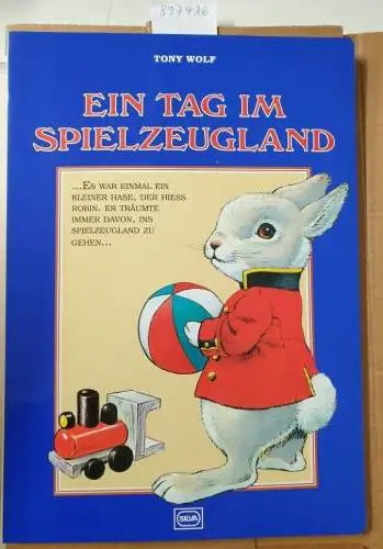 Wolf, Tony (Illustrationen) und Elizabeth Adams (Text): Ein Tag im Spielzeugland : (großformatiges Neubuch in OVP). 