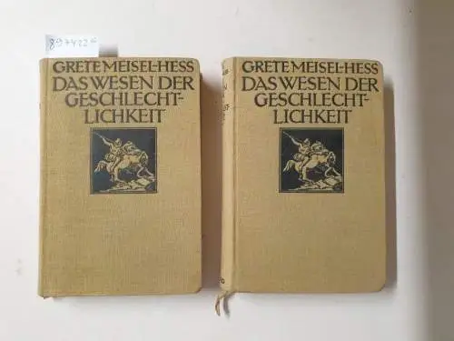 Meisel-Hess, Grete: Das Wesen der Geschlechtlichkeit. I. Band u. II. Band [kmpl.]. Die sexuelle Krise in ihren Beziehungen zur sozialen Frage & zum Krieg, zu Moral, Rasse & Religion & insbesondere zu Monogamie. 