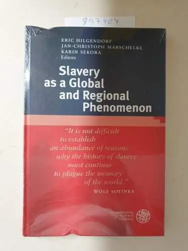 Hilgendorf, Eric (Herausgeber), Jan-Christoph (Herausgeber) Marschelke and Karin (Herausgeber) Sekora: Slavery as a global and regional phenomenon. 