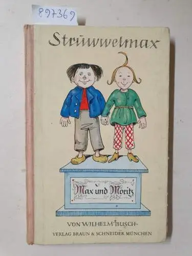 Busch, Wilhelm und Heinrich Hoffmann: Struwwelmax : Wende-Bilderbuch : Max und Moritz / Der Struwwelpeter. 