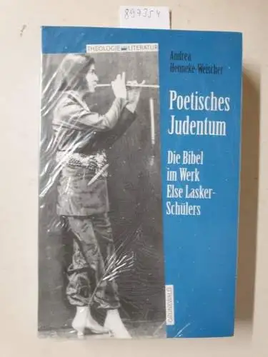 Henneke-Weischer, Andrea und Andrea Henneke- Weischer: Poetisches Judentum: Die Bibel im Werk Else Lasker-Schülers. 