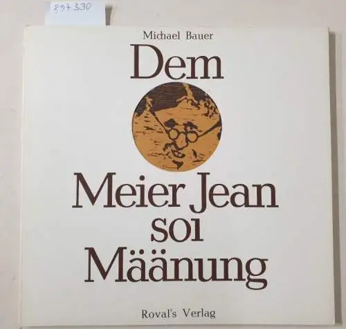 Bauer, Michael, Klaus Beilstein (Holzschnitte) und Hanns Dieter Hüsch (Nachwort): Dem Meier Jean soi Määnung : mit Widmung des Verfassers : (Erstausgabe). 