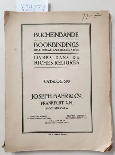 Joseph Baer & Co., Frankfurt/M: Bucheinbände : Bookbindings historical and decorative. Livres dans de Riches Reliures : Antiquariats-Katalog Joseph Baer, Katalog 690. 