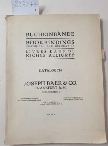 Joseph Baer & Co., Frankfurt/M: Bucheinbände : Bookbindings historical and decorative. Livres dans de Riches Reliures : Antiquariats-Katalog Joseph Baer, Katalog 770. 