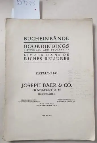 Joseph Baer & Co., Frankfurt/M: Bucheinbände : Bookbindings historical and decorative. Livres dans de Riches Reliures : Antiquariats-Katalog Joseph Baer, Katalog 740. 