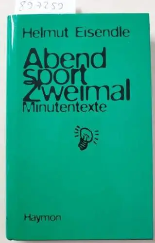 Eisendle, Helmut: Abendsport. Zweimal : Minutentexte. 