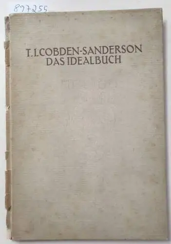 Cobden-Sanderson, Thomas James: Das Idealbuch oder Das schöne Buch 
 Eine Abhandlung über Kalligraphie, Druck und Illustration und über das schöne Buch als ein Ganzes. 