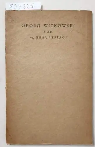 Witkowskij, Georg: Georg Witkowski zum 60. Geburtstag am 11. September 1923. 