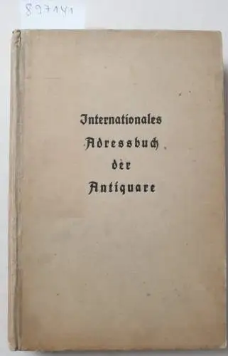 Straubing & Müller K. G. Verlag: Internationales Adressbuch der Antiquare 1940. Siebente Ausgabe. 