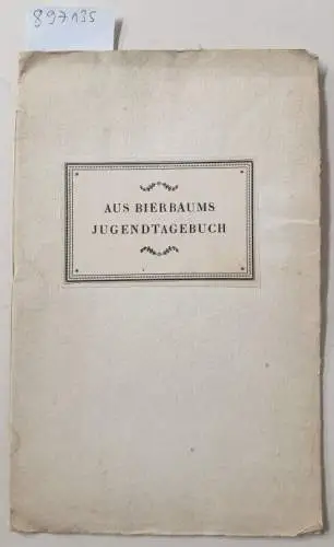 Bierbaum, Otto Julius: Aus Bierbaums Jugendtagebuch : Den Leipziger Bibliophilen im Januar 1922 dargebracht von W. Breslauer und B.H. Platky. 