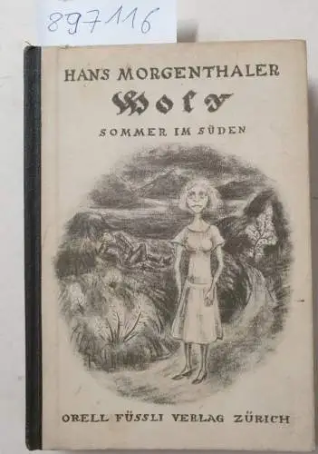 Morgenthaler, Hans: Woly, Sommer im Süden. Roman
 Mit 5 Originalzeichnungen von Frau Mischa Epper. 