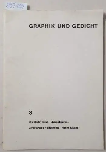 Strub, Urs Martin und Hanns Studer: Graphik und Gedicht 3. Urs Martin Strub - 'Klangfiguren' / Hanns Studer - Zwei farbige Holzschnitte. 