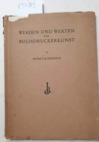 Kliemann, Horst: Werden und Werten der Buchdruckerkunst - Epilogische Gedanken zum Gutenbergjahr über die Macht der Lettern. 