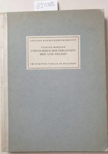 Morison, Stanley: Typenformen der Vergangenheit und Neuzeit : autorisierte Übersetzung von Dr. Hanna Kiel
 (=Epochen der Buchdruckerkunst). 