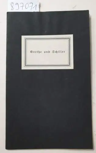 Bierbaum, Otto Julius: Goethe und Schiller : Unterredung mit Goethe / Über (Ueber) einen Besuch bei Schiller : Der Gesellschaft der Bibliophilen ...am 16. Oktober...