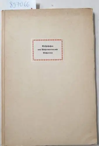 Freiherr von Münchhausen, Börries (Vorspruch) und Ernst Volkmann: Geschichten von Bücherwarten und Büchereien : (Zur Ehrung der um die deutsche Bibliophilie so verdienten Deutschen Bücherei...