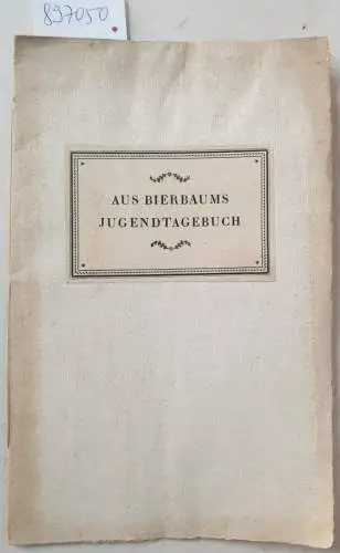 Bierbaum, Otto Julius: Aus Bierbaums Jugendtagebuch : Den Leipziger Bibliophilen im Januar 1922 dargebracht von W. Breslauer und B.H. Platky : limitierte Auflage, hier die Nr. 70. 